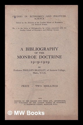 Item #284540 A bibliography of the Monroe doctrine, 1919-1929. Phillips Bradley