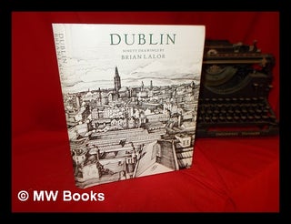 Item #284603 Dublin : ninety drawings / by Brian Lalor. Brian Lalor, 1941