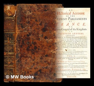 Item #284650 An historical account of the antient parliaments of France: vol. I. Henri comte de...