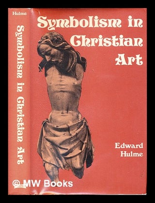 Item #285034 Symbolism in Christian art. F. Edward Hulme, Frederick Edward