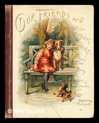 Item #285046 Our Friends and All About Them by Edith Bland: illustrated by Louisa, Marchioness of...