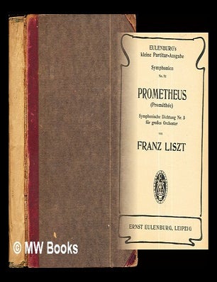 Item #285055 Prometheus : symphonic poem, no.5 / Franz Liszt ; foreword by Humphrey Searle. Franz Liszt, composer.