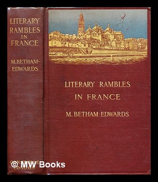 Item #285107 Literary rambles in France. Matilda Betham-Edwards