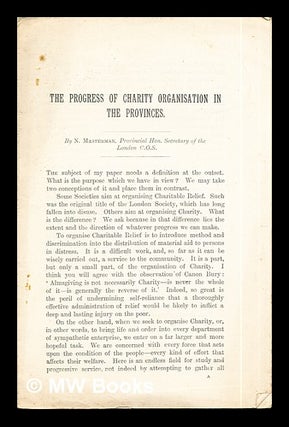 Item #285111 The Progress of Charity Organisation in the Provinces. N. Masterman, Provincial Hon....
