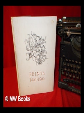 Item #285228 Prints 1400 - 1800: a loan exhibition from museums and private collections: November...