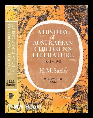 Item #285458 A history of Australian children's literature 1841-1941. H. M. Saxby, Henry Maurice