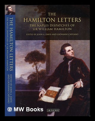 Item #285603 The Hamilton letters : the Naples dispatches of Sir William Hamilton. William Sir...