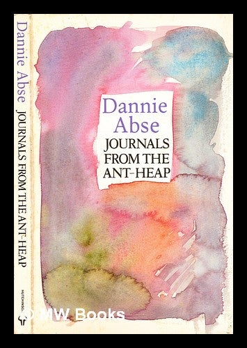 Item #285769 Journals from the ant-heap. Dannie Abse.