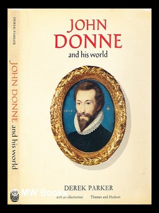 Item #285943 John Donne and his world. Derek. Donne Parker, John