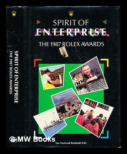 Item #285954 Spirit of Enterprise: the 1987 Rolex Awards. George Van B. . Heiniger Cochran, David W., André J. . Reed, forward, preface, ed.