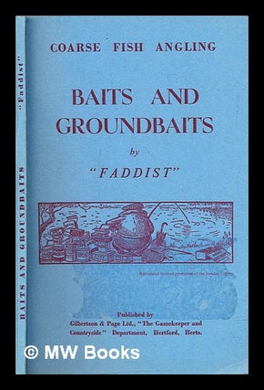 Item #285957 Baits and groundbaits : coarse fish angling. Faddist pseud, i e. Edward Ensom