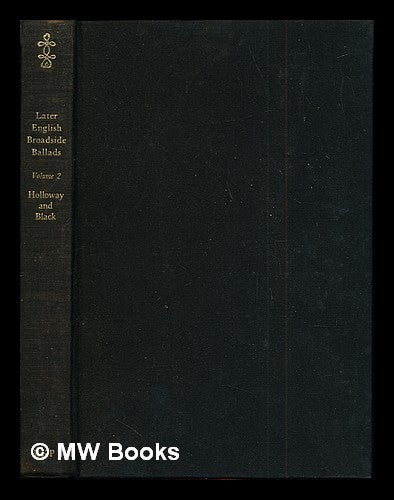 Item #285989 Later English broadside ballads Vol. 2 / edited by John Holloway and Joan Black. John . Black Holloway, Meredydd, Joan . Evans, 1920-, joint author.