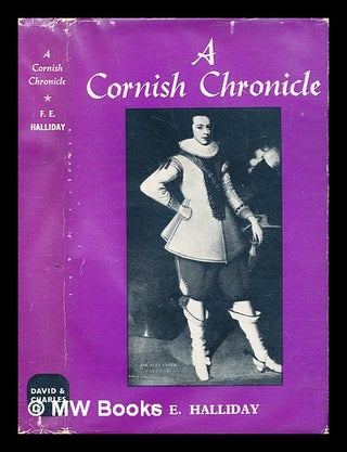 Item #286065 A Cornish chronicle : the Carews of Antony from Armada to Civil War. F. E. Halliday,...