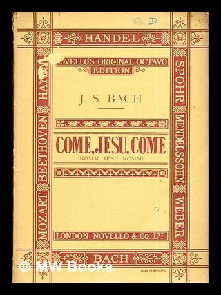 Item #286073 Come, Jesu, come : motet for double choir / the English words by William Bartholomew...