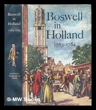 Item #286121 Boswell in Holland, 1763-1764 : including his correspondence with Belle de Zuylen....