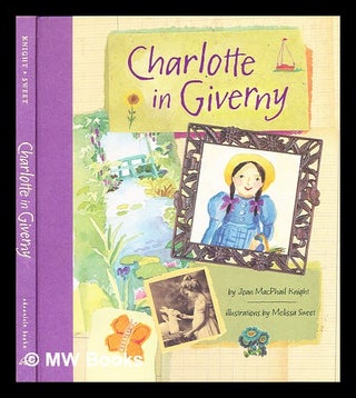 Item #286145 Charlotte in Giverny. Joan. Sweet Knight, Melissa