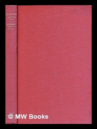 Item #286189 Requiem : and other poems. Rainer Maria Rilke, J. B Leishman, James Blair