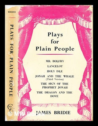 Item #286351 Plays for plain people. James Bridie