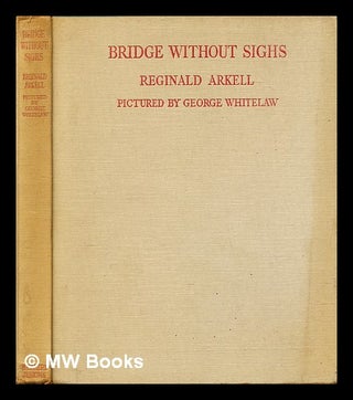 Item #286355 Bridge without sighs : a harmless handbook to the game. Reginald Arkell, George...