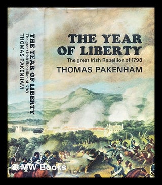 Item #286422 The year of liberty: the history of the great Irish rebellion of 1798. Thomas...
