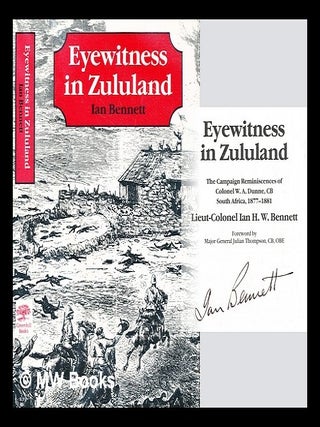 Item #286462 Eyewitness in Zululand : the campaign reminiscences of Colonel W. A. Dunne, South...