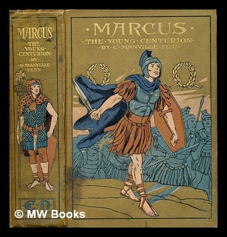 Item #286492 Marcus : the young centurion. George Manville Fenn, Archibald Webb