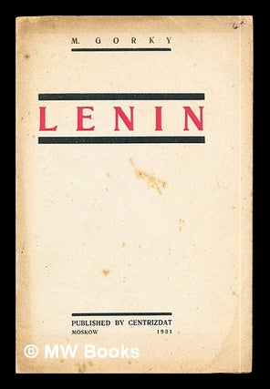 Item #286552 V .I. Lenin / M. Gorky ; translated from the Russian by C. W. Parker-Arkhangelskaya....