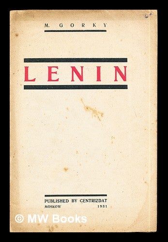 Item #286552 V .I. Lenin / M. Gorky ; translated from the Russian by C. W. Parker-Arkhangelskaya. Maksim Gorky, C. W. Parker-arkhangelskaya, trans.