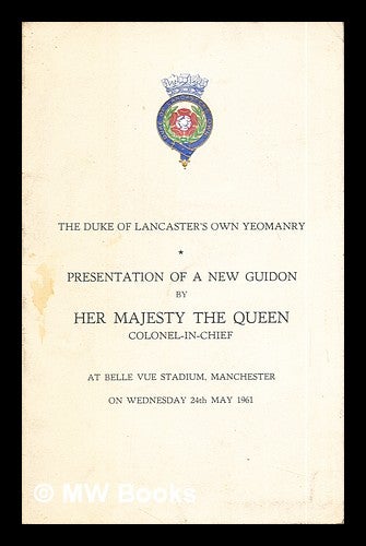 Item #286595 The Duke of Lancaster's Own Yeomanry: presentation of a new Guidon by Her Majesty the Queen, Colonel-In-Chief: at Belle Vue Staduim, Manchester on Wednesday, 24th May, 1961. George Falkner, Sons Limited.