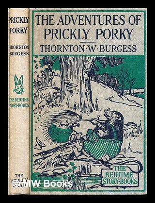 Item #286660 The adventures of Prickly Porky. Thornton W. Burgess, Harrison Cady