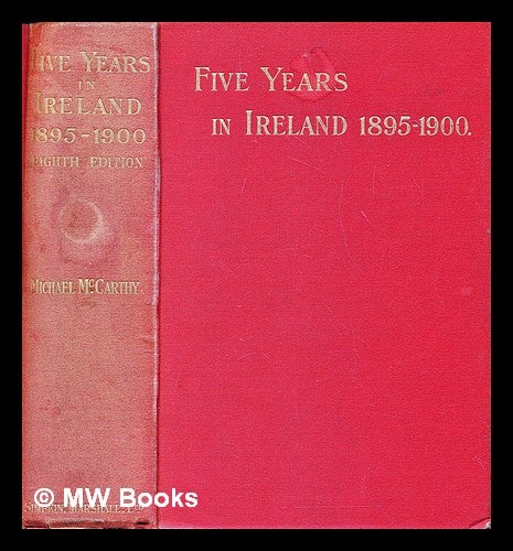Item #286776 Five years in Ireland 1895-1900. Michael J. F. McCarthy, Michael John Fitzgerald.