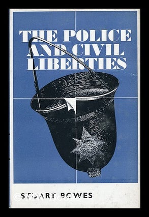 Item #28688 The Police and Civil Liberties. Stuart Bowes