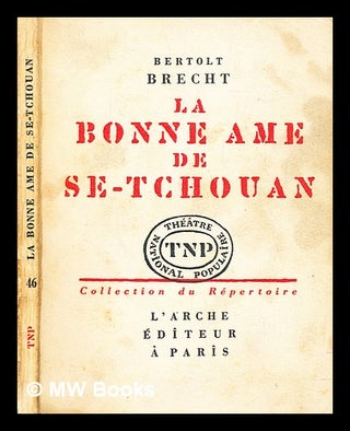 Item #286909 La bonne ame de Se-Tchouan : parabole dramatique. Bertolt Brecht, Jeanne. Serreau...