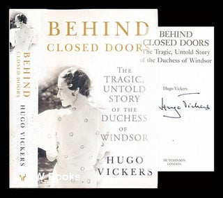 Item #286928 Behind closed doors : the tragic, untold story of the Duchess of Windsor / by Hugo...