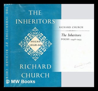 Item #286966 The inheritors : poems 1948-1955. Richard Church
