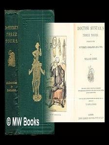Item #286980 Doctor Syntax's three tours : in search of the picturesque, consolation, and a wife....