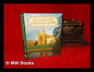 Item #287007 The Oxford illustrated literary guide to Great Britain and Ireland / compiled and...