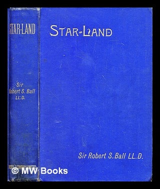 Item #287016 Star-land : being talks with young people about the wonders of the heavens. Robert...