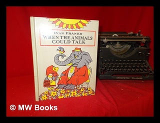 Item #287087 When the animals could talk : fables / Ivan Franko ; [illustrated by Yuli Kryha ;...