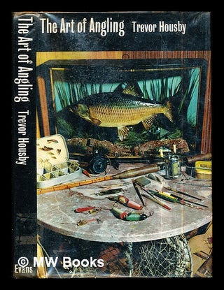 Item #287108 The art of angling / [by] Trevor R. Housby ; with illustrations by John Nash and...