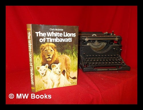Item #287129 The white lions of Timbavati / Chris McBride. Chris McBride, 1941-.