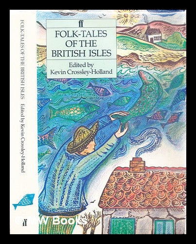 Item #287147 Folk-tales of the British Isles. Kevin. Firmin Crossley-Holland, Hannah.