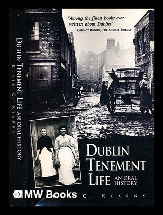 Item #287152 Dublin tenement life : an oral history. Kevin Corrigan Kearns