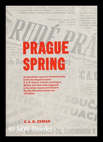 Item #28723 Prague Spring. Zbynek A. B. Zeman, 1928-.