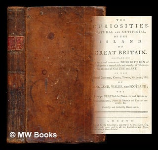 Item #287280 The curiosities, natural and artificial, of the island of Great Britain : containing...
