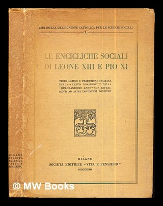Item #287291 Le encicliche sociali di Leone XIII e Pio XI : testo latino e traduzione italiana...