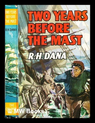 Item #287336 Two years before the mast. Richard Henry Dana