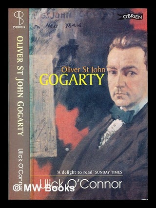 Item #287363 Oliver St. John Gogarty : a poet and his times. Ulick O'Connor