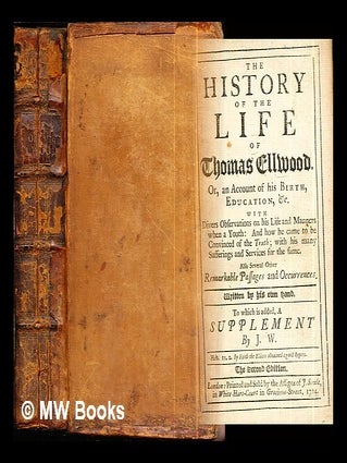 Item #287468 The history of the life of Thomas Ellwood. : Or, an account of his birth, education,...