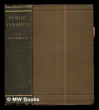 Item #287483 Public finance / by C. F. Bastable. Charles Francis Bastable